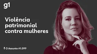 Violência patrimonial contra mulheres | O ASSUNTO
