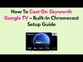 Download Lagu How To Cast On Skyworth Google TV – Built-In Chromecast Setup Guide MP3