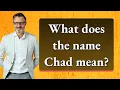 What does the name Chad mean