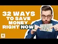 32 Ways To Save Money Right Now