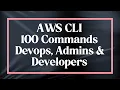 100 Advanced AWS CLI Commands in 6 Minutes AWS CLI Tutorial for Interviews 2025