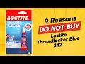 DON T BUY LOCTITE THREADLOCKER BLUE 242 BEFORE WATCHING THIS 9 REASONS