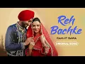 Download Lagu Reh Bachke - Ranjit Bawa New Song Reh Bachke (Official Video) Preet Aujla Mangal Hathur Punjabi Song