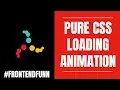 Pure CSS Loading Animation - web development