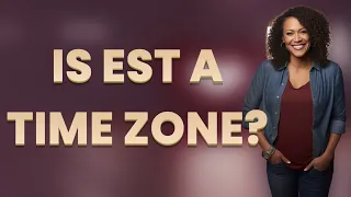 Is EST a time zone