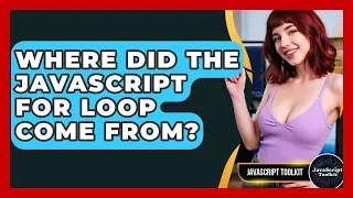 Where Did The JavaScript For Loop Come From - JavaScript Toolkit