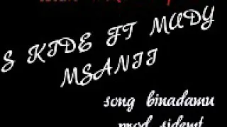 s kide ft mudy msanii u0026 meja kunta binaadam bwanaa new song2019 