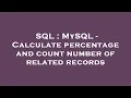 SQL MySQL - Calculate percentage and count number of related records