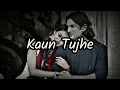 Download Lagu Kaun Tujhe Lofi Slow Reverb Song