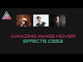Amazing image hover effects Css3 Html I image hover effects