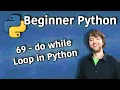 Beginner Python Tutorial 69 - do while Loop in Python