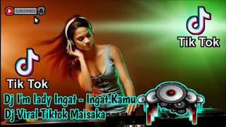 Download Dj Maisaka I'm Lady || Ingat - Ingat Kamu || Viral Tiktok || No Copyright MP3