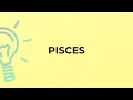 What is the meaning of the word PISCES