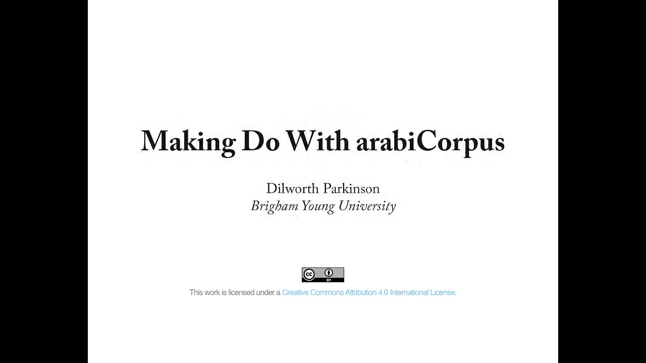 Making Do With arabiCorpus: Getting Past English Corpus Envy ... / Presented by: Dilworth Parkinson