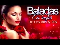 Download Lagu Las Mejores Baladas en Ingles de los 80 y 90 Romanticas Viejitas en Ingles 80's