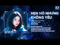 Lagu Hẹn Hò Nhưng Không Yêu Remix (Bản Hot Tiktok) Wendy Thảo | Em Cố Trăm Lần Chẳng Bằng Ai Đó Một Phần