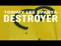 Tommy Lee Sparta - Destroyer | Official Audio