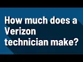 How much does a Verizon technician make