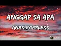 Lagu Lirik Lagu | Anggap Sa Apa - Anak Kompleks