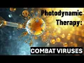 Can Light Kill Viruses in Cells Discover Photodynamic Therapy PDT