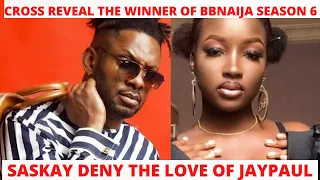 bbnaija 2021 cross reveal the winner of bbnaija season 6 saskay deny cross and jaypauls love bbn