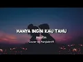 HANYA INGIN KAU TAHU (Cover by panjiahriff) COVER + LIRIK SAD VIBES