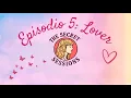 The Secret Sessions Episodio 5 Lover