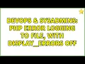 DevOps SysAdmins PHP error logging to file with display - errors OFF