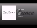 Drake - One Dance (Explicit) feat. Wizkid \u0026 Kyla