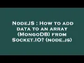 NodeJS How to add data to an array MongoDB from Socket IO node js