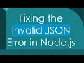 Fixing the Invalid JSON Error in Node js