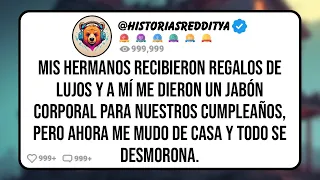 Mis HERMANOS Recibieron Regalos de Lujos y a Mí Me Dieron un Jabón Corporal para Nuestros Cumpl...