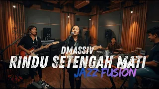 dmasiv rindu setengah mati cover jazz fusion fsreq by adyacia