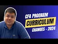 CFA Program Curriculum Changes 2024