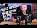 How much GPU Memory do you REALLY need