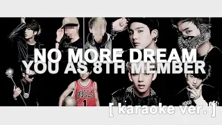Download [ karaoke ver. ] bts - no more dream // 8 member version ( you as member ) MP3
