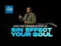 How the Consequences of Sin Effect Your Soul - Sunday Service