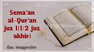 Download Gus muqqorrobin .Semaan al Qur'an juz 1 (1/2 juz Akhir) MP3
