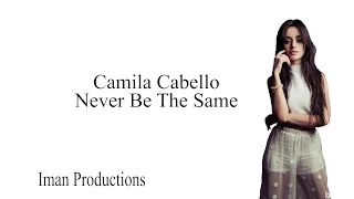 Download Camila Cabello - Never Be the Same (Lyrics) MP3