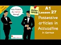 A1 - Lesson 27 Possessive Artikel Accusative case Revised Learn German for beginners