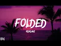KEHLANI  - FOLDED  ( LYRICS )
