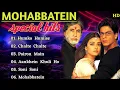 Download Lagu Mohabbatein - Audio Jukebox | Full Songs | Jatin-Lalit, Anand Bakshi |