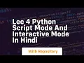 Lec 4 python script mode and interactive mode in hindi