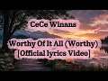 CeCe Winans – Worthy Of It All (Worthy) [Lyrics] | Worship Lyrics Video @attahtv8990 