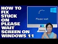How To Fix Stuck on Please Wait Screen in Windows