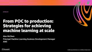 AWS re Invent 2020 From POC to production Strategies for achieving machine learning at scale