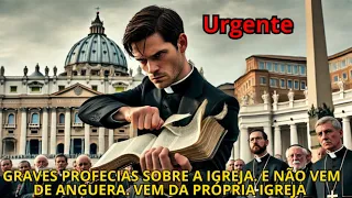 URGENTE: GRAVES PROFECIAS SOBRE A IGREJA. E NÃO VEM DE ANGUERA. VEM DA PRÓPRIA IGREJA