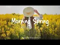 Morning Spring Positive Music Mood Booster Mix for Good Vibes Playlist