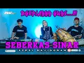 Lagu SEBERKAS SINAR VERSI BAJIDORAN NGEPLAYYY JEE || LIVE ROROMPOK