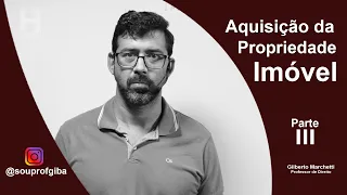 Direito das Coisas - Aquisição da Propriedade Imóvel - Parte 3 - Usucapião III